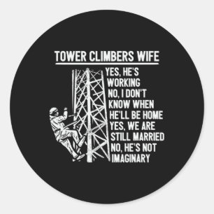 He's Not Imaginary Tower Climbers Wife Spouse Classic Round Sticker