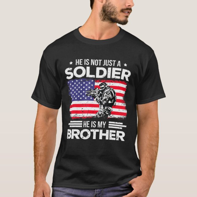 Hes Not Just A Soldier Proud Brother Of A Soldier T-Shirt (Front)