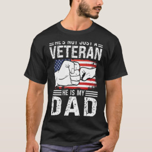 He's Not Just A Veteran He Is My Dad Father T-Shirt