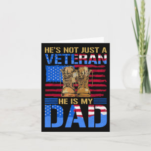 He's Not Just A Veteran He Is My Dad Fathers Day 4 Card