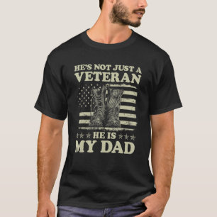 He's Not Just A Veteran He Is My Dad US Flag Veter T-Shirt