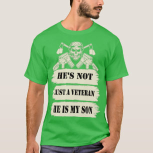 Hes Not Just a Veteran He Is My Son Proud U  T-Shirt