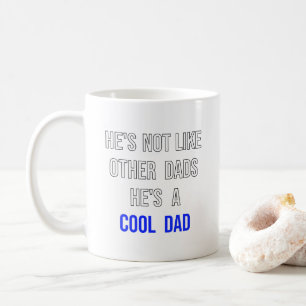 He's Not like Other Dads He's a Cool Dad Coffee Mug