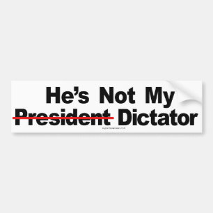 He's Not My Dictator Bumper Sticker