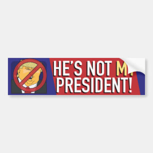 He's not my President! a bumper sticker