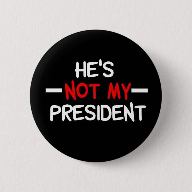 He's Not My President Anti Trump 6 Cm Round Badge (Front)
