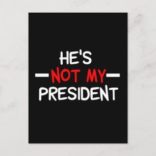 He's Not My President Postcard