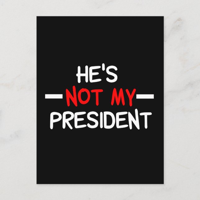 He's Not My President Postcard (Front)