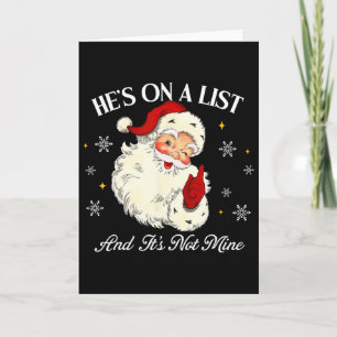 Hes On A List And Its Not Mine Funny Santa Face Ch Card