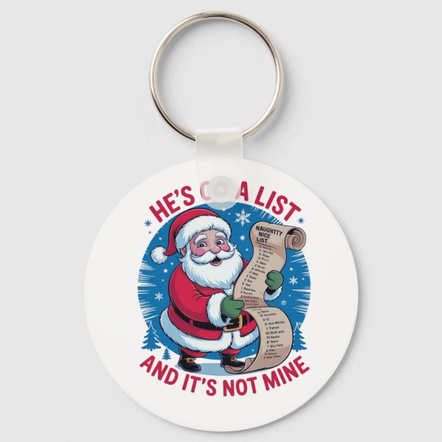 He's On A List and It's Not Mine Key Ring (Front)