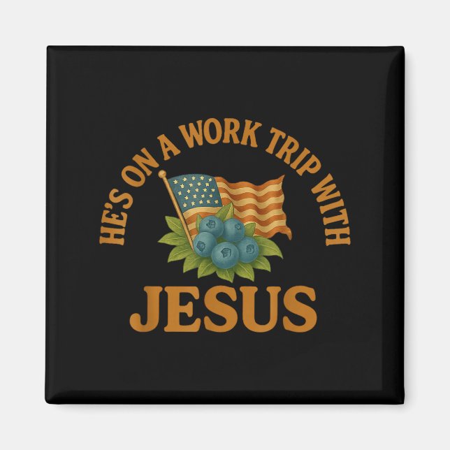 He's On A Work Trip With Jesus Christian Religious Magnet (Front)