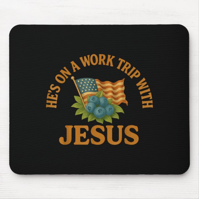 He's On A Work Trip With Jesus Christian Religious Mouse Mat (Front)