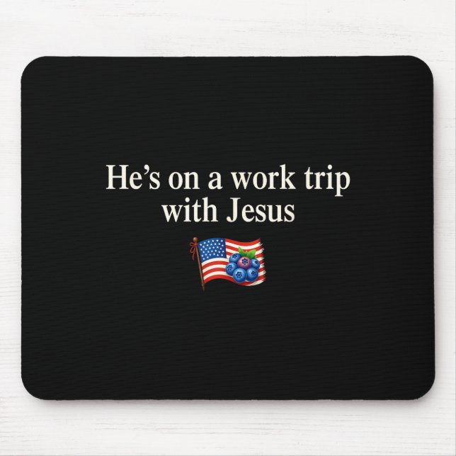 He's On A Work Trip With Jesus Christian Religious Mouse Mat (Front)