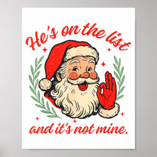 He's On The List And Christmas It's Not Mine Santa Poster