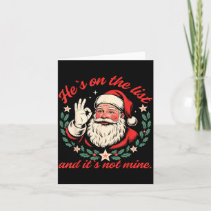 He's On The List And It's Not Mine Christmas Santa Card
