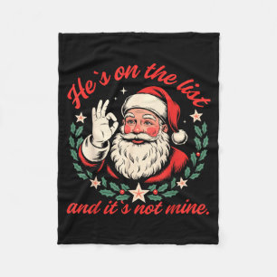 He's On The List And It's Not Mine Christmas Santa Fleece Blanket