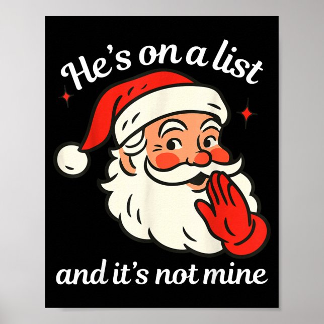 He's On The List And It's Not Mine Funny Santa Chr Poster (Front)