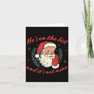 He's On The List Not Mine Santa Funny Christmas Card