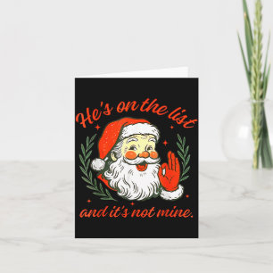 He's On The List Not Mine Santa Funny Christmas Card