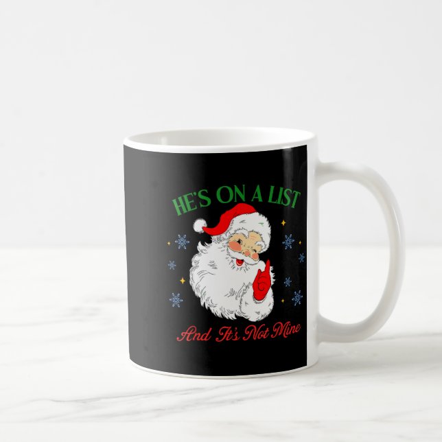 He's On The List Not Mine Santa Funny Christmas  Coffee Mug (Right)