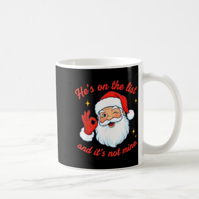 He's On The List Not Mine Santa Funny Christmas  Coffee Mug (Right)
