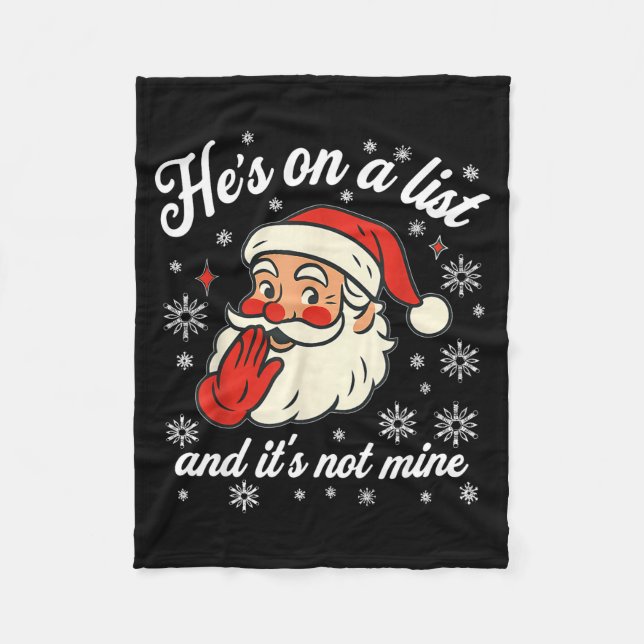He's On The List Not Mine Santa Funny Christmas  Fleece Blanket (Front)