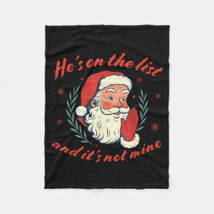 He's On The List Not Mine Santa Funny Christmas Fleece Blanket