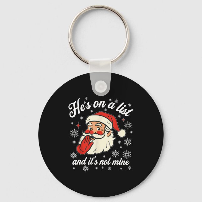 He's On The List Not Mine Santa Funny Christmas  Key Ring (Front)