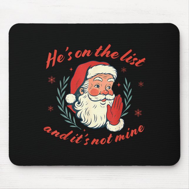 He's On The List Not Mine Santa Funny Christmas  Mouse Mat (Front)