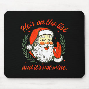 He's On The List Not Mine Santa Funny Christmas Mouse Mat