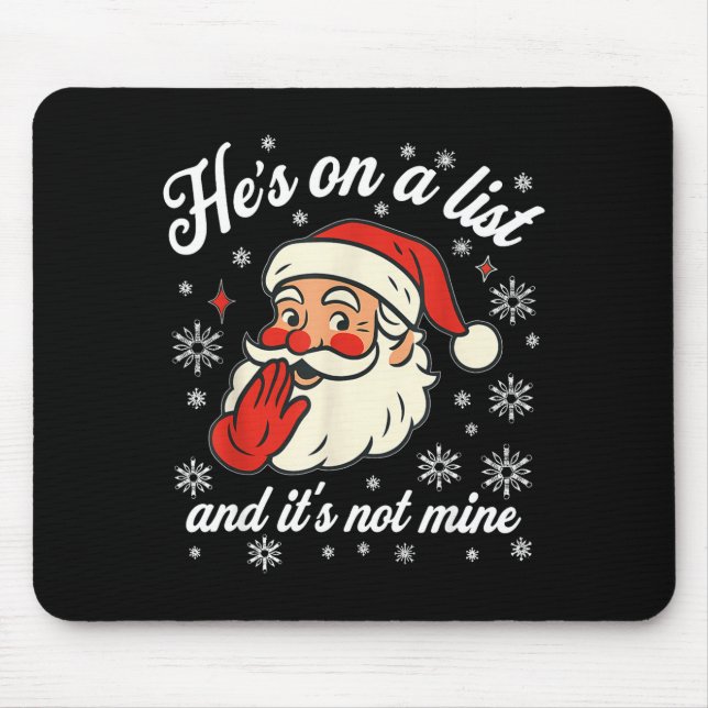 He's On The List Not Mine Santa Funny Christmas  Mouse Mat (Front)