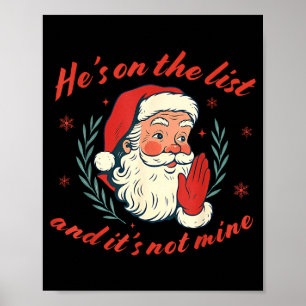 He's On The List Not Mine Santa Funny Christmas  Poster