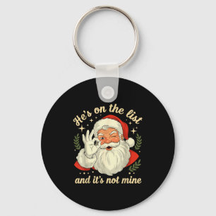 Hes On The List Not Mine Santa Funny Christmas San Key Ring