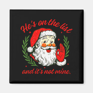 He's On The List Not Mine Santa Funny Christmas Xm Magnet