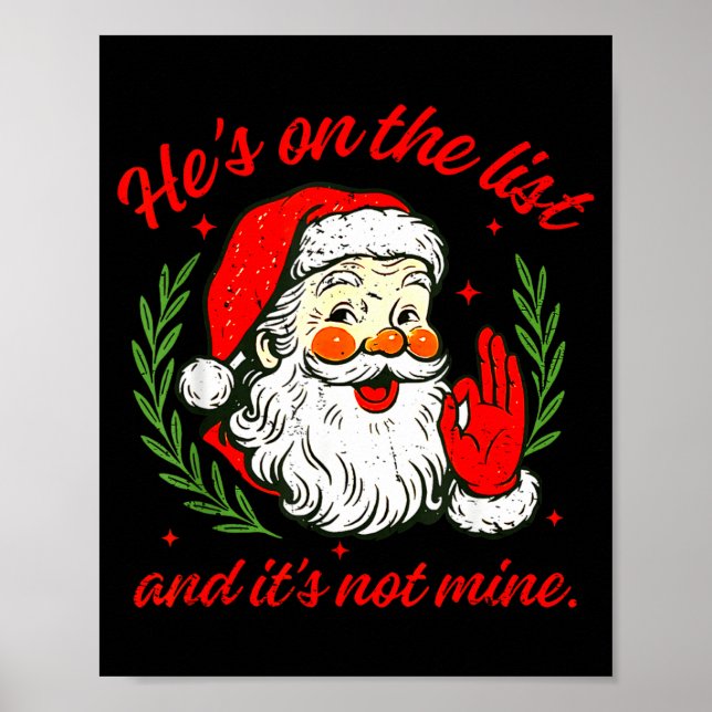 He's On The List Not Mine Santa Funny Christmas Xm Poster (Front)