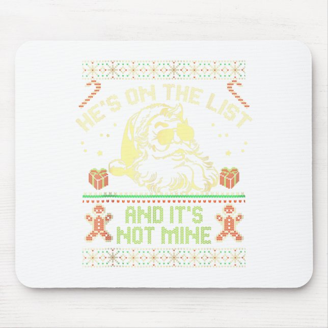 He's On The List Not Mine Santa Ugly Christmas Swe Mouse Mat (Front)