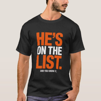 He'S On The List Sarcastic Political T-Shirt