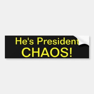 He's President CHAOS! Bumper Sticker
