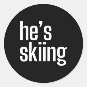 He's Skiing Rich Man Hobbies  Classic Round Sticker