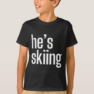 He's Skiing Rich Man Hobbies T-Shirt