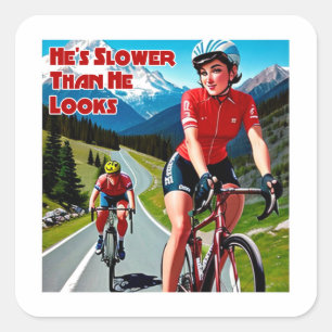 He's Slower Than He Looks Sassy Cycling Square Sticker