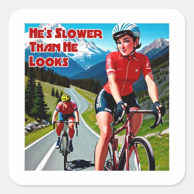 He's Slower Than He Looks Sassy Cycling Square Sticker (Front)