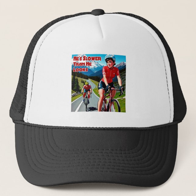He's Slower Than He Looks Sassy Cycling Trucker Hat (Front)
