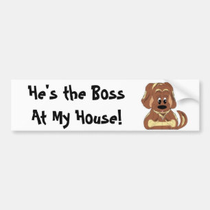 He's the Boss At My House! Bumper Sticker