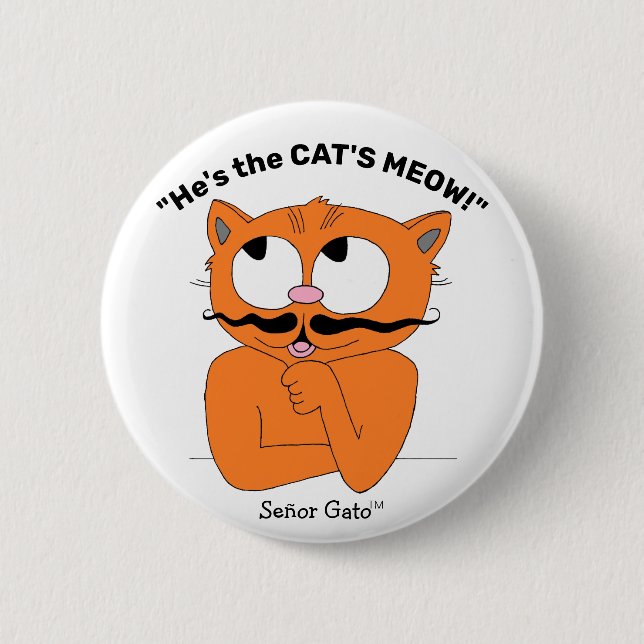 He's the Cat's Meow Cartoon Moustache Cat 6 Cm Round Badge (Front)