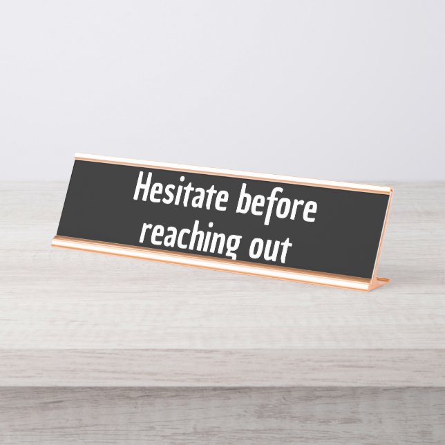 Hesitate before reaching out co-worker gift funny desk name plate (Front)