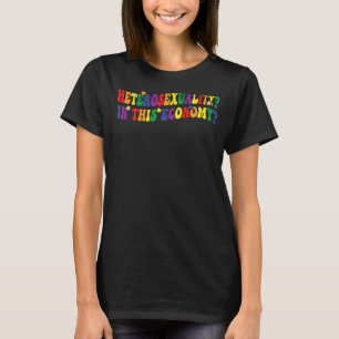 Heterosexuality In This Economy Retro Lgbtq Pride T-Shirt