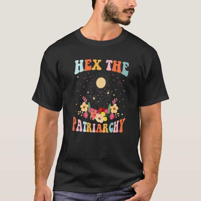 Hex The Patriarchy Funny For Men Women And Family  T-Shirt (Front)