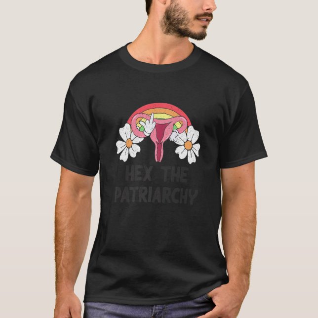 Hex The Patriarchy My Body My Choice Pro Choice Fe T-Shirt (Front)