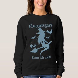 Hexe Mit Katze Flugangst Kenn Ich Nicht 1 Sweatshirt
